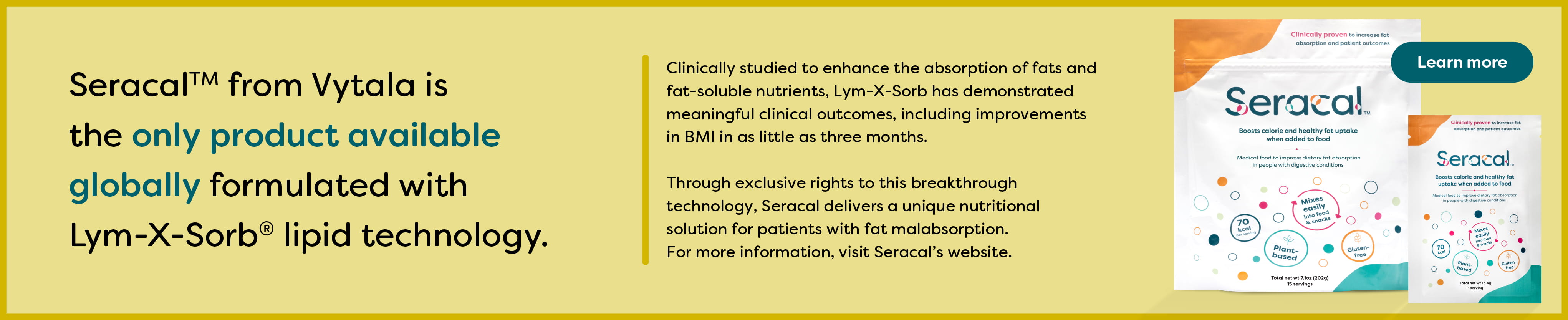 Seracal&trade; from Vytala is the only product available globally formulated with Lym-X-Sorb&reg; lipid technology.